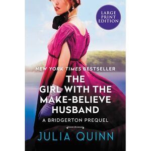 The Girl with the Make-Believe Husband: A Bridgerton Prequel -- Julia Quinn